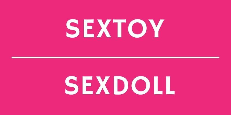 Sextoy vs SexDoll - Le match des jouets sexuels pour adulte.